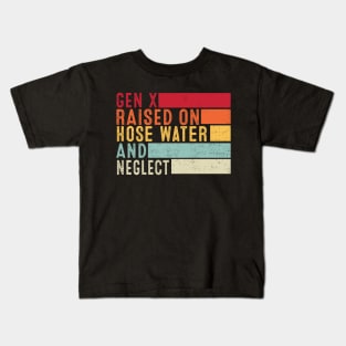 Gen X Raised On Hose Water And Neglect Funny Retro Kids T-Shirt